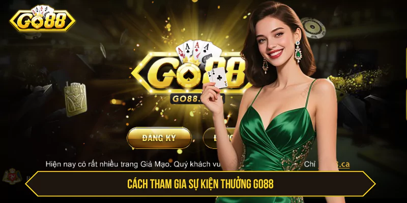 Sự Kiện Thưởng GO88 - Cách Tham Gia Và Lưu Ý Cách tham gia sự kiện thưởng GO88