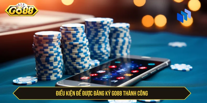 Điều kiện cần biết trước khi đăng ký GO88