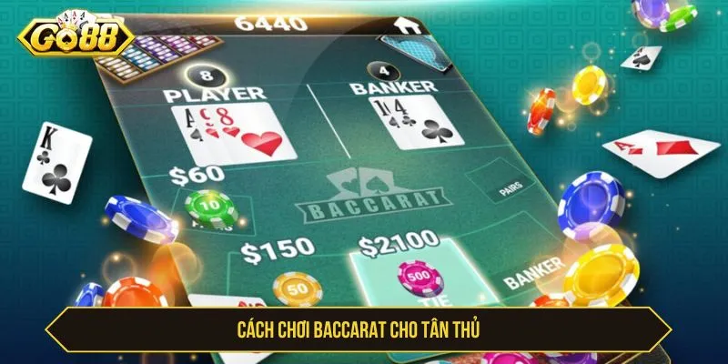 Cách Chơi Baccarat GO88 - Luật Bài Và Kinh Nghiệm Cách chơi baccarat cho người mới